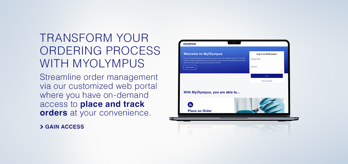 Transform Your Ordering Process with MyOlympus | Streamline order management via our customized web portal where you have on-demand access to place and track orders at your convenience. | Gain Access