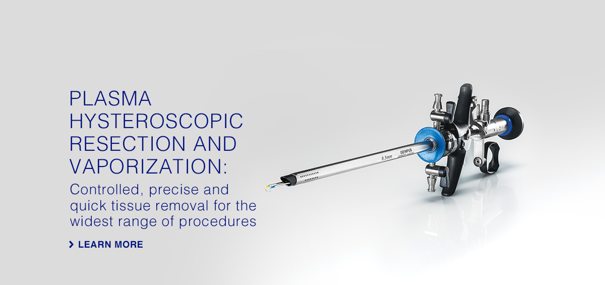 Plasma Hysteroscopic Resection and Vaporization: Controlled, precise and quick tissue removal for the widest range of procedures. Click to learn more.